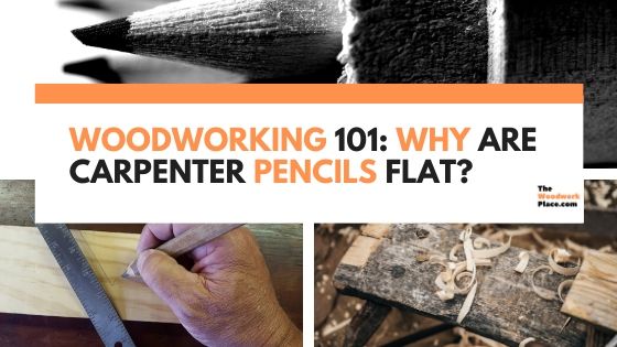 Why Are Carpenter Pencils Flat