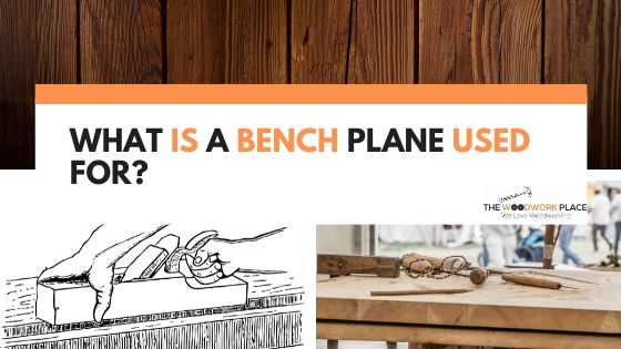 What Is A Bench Plane Used For