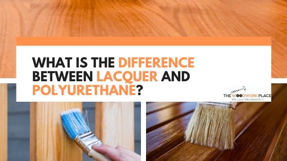 Difference Between Lacquer and Polyurethane