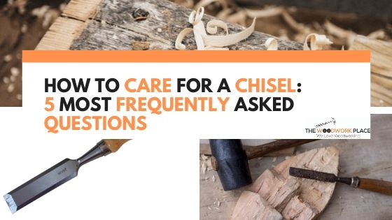 how to care for a chisel