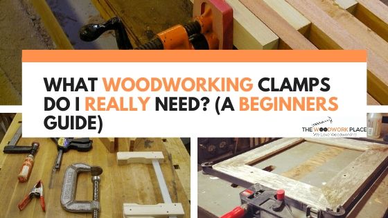 what woodworking clamps do i need