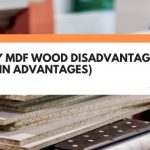 4 Key MDF Wood Disadvantages (+ 3 Main Advantages)