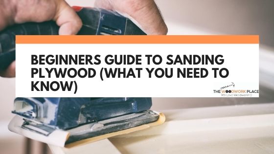 Sanding Plywood For Beginners
