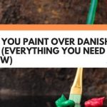 can you paint over danish oil