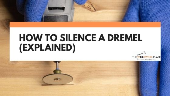how to silence a dremel