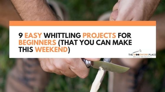 whittling projects for beginners