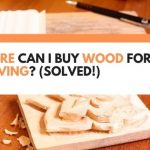 Where Can I Buy Wood For Carving? (Solved!)