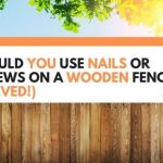 nails or screws for wood fence