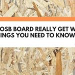 Can OSB Board Really Get Wet? (7 Things You Need To Know)