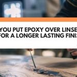 Can You Put Epoxy Over Linseed Oil (For A Longer Lasting Finish)?