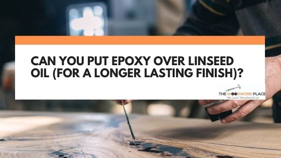 epoxy over linseed oil