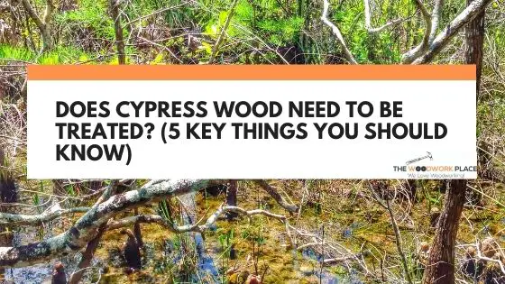 does cypress wood need to be treated