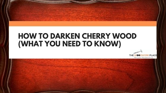 how to darken cherry wood