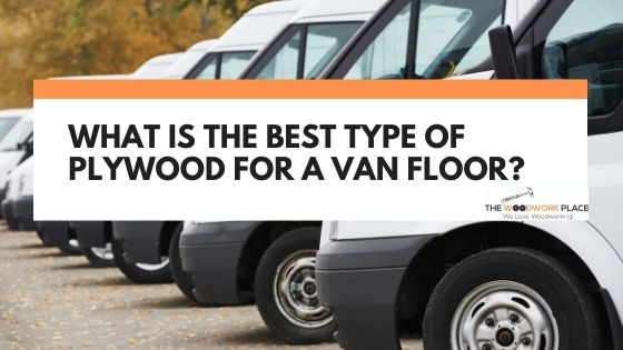 best plywood for van floor