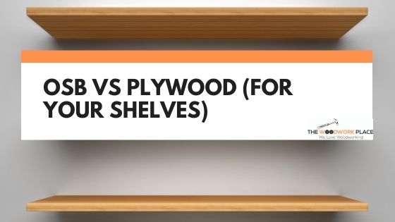 osb vs plywood for shelves