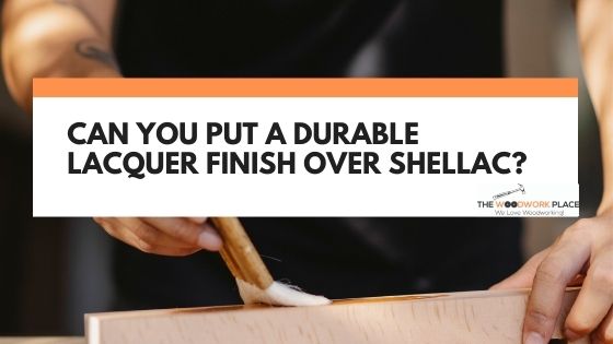 lacquer over shellac