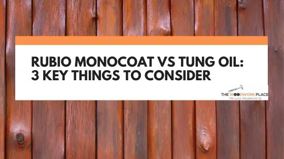 rubio monocoat vs tung oil