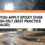 Can You Apply Epoxy Over Danish Oil? (Best Practice Revealed)