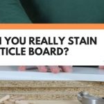 Can You Really Stain Particle Board? (+ How You Can Make It Look Great!)