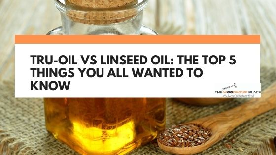 tru oil vs linseed oil