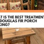 What Is The Best Treatment For Douglas Fir Porch Decking?