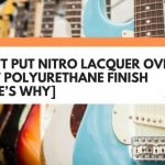 Don't Put Nitro Lacquer Over That Polyurethane Finish [Here's Why]