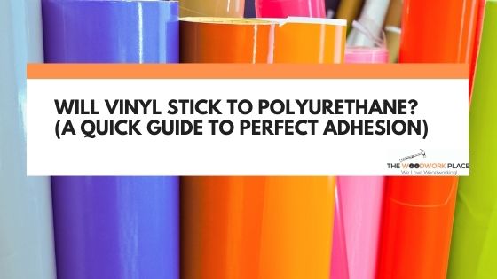 will vinyl stick to polyurethane