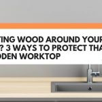 Rotting Wood Around Your Sink? 3 Ways To Protect That Wooden Worktop