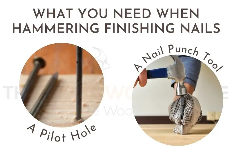 WHAT YOU NEED When Hammering FINISHING NAILS