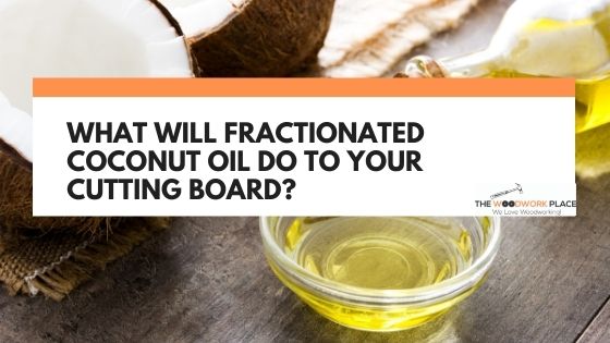 fractionated coconut oil cutting board