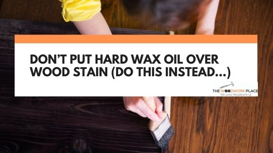 hard wax oil over stain