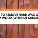 how to remove hard wax oil from wood