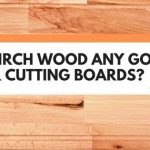 is birch good for cutting boards