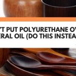 polyurethane over mineral oil