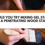 mixing gel stain penetrating stain