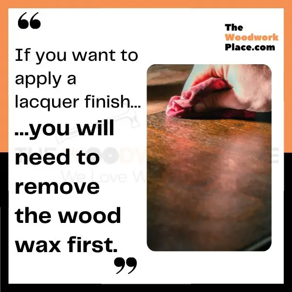 Can You Put Lacquer Over A Wax Finish? (Best Practice Revealed)