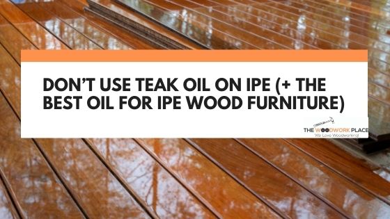 teak oil on ipe