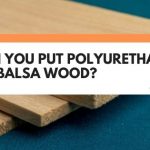 polyurethane on balsa wood