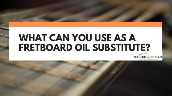 fretboard oil substitute