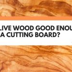 is olive wood good for cutting board