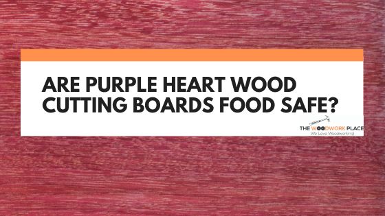 purple heart cutting board toxic