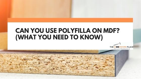 can you use polyfilla on mdf