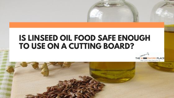 is linseed oil food safe