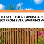 how to keep landscape timbers from warping