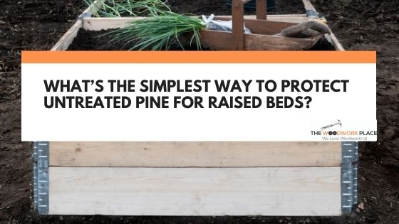 untreated pine for raised beds