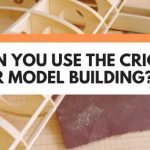 Can You Use The Cricut For Model Building?