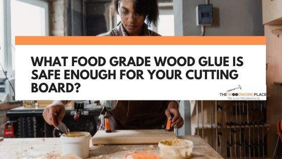 what glue is safe for cutting boards