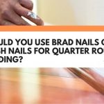 brad nails or finish nails for quarter round