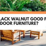 is black walnut good for outdoor furniture