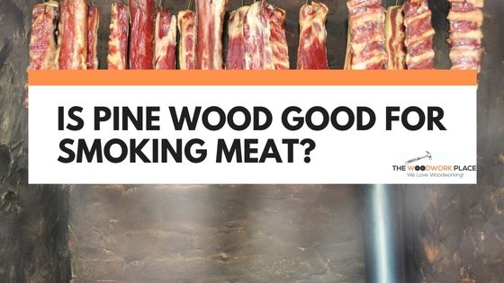 is pine wood good for smoking meat